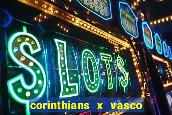 corinthians x vasco da gama ao vivo futemax